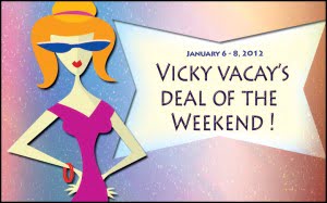 vicky vacay deal of the weekend 1-6-12