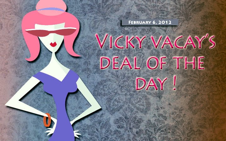 vicky vacay deal of the day 02-06-12
