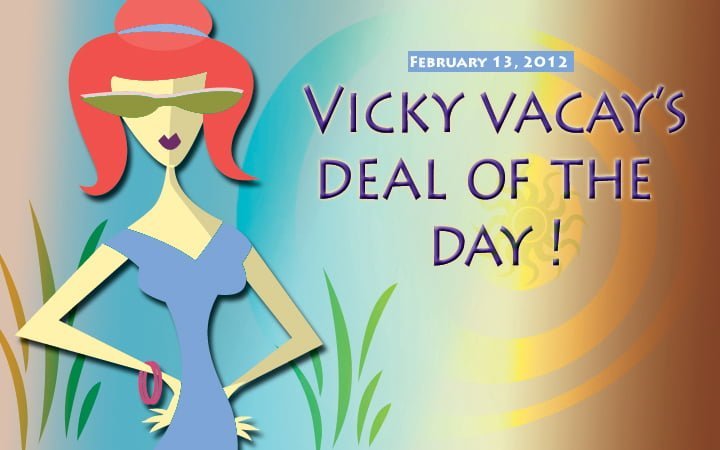 vicky vacay deal of the day 02-13-2012