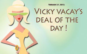 vicky vacay deal of the day 02-21-12