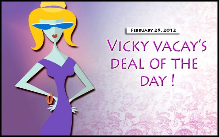 vicky vacay deal of the day 2-29-12