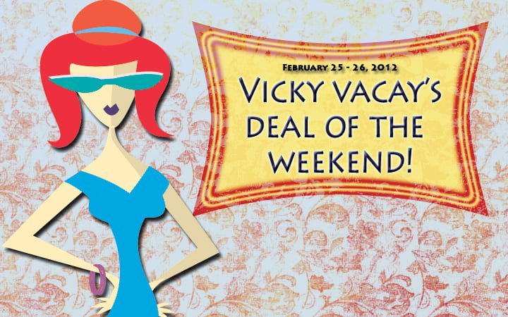 vicky vacay deal of the weekend February 25 and February 26, 2012