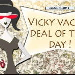 vicky vacay deal of the day 03-05-12
