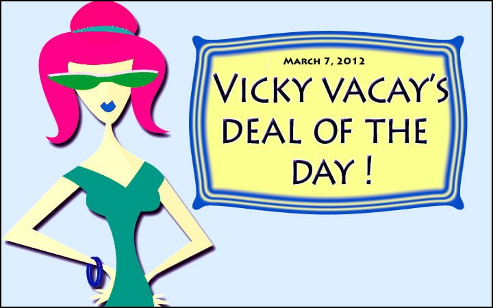 vicky vacay deal of the day 03-07-12