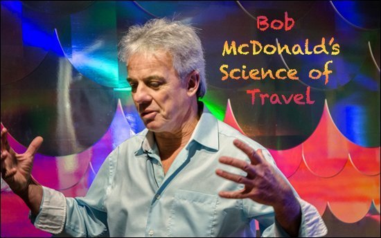 Bob McDonald's Science of Travel